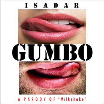 ISADAR – Gumbo (a Parody of Kelis' 
