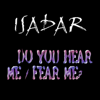 ISADAR - Do You Hear Me / Fear Me?