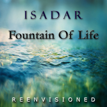 ISADAR – Fountain Of Life - reenvisioned