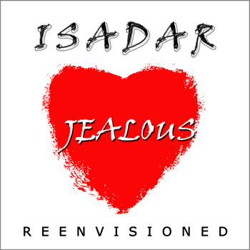 ISADAR – Jealous Heart - reenvisioned