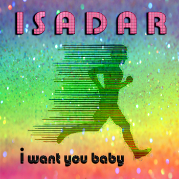 ISADAR – I Want You Baby