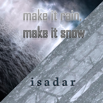 ISADAR – Make It Rain, Make It Snow