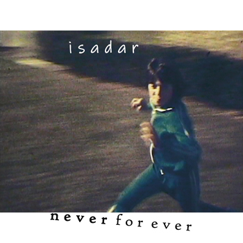 ISADAR – Never For Ever