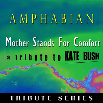 AMPHABIAN – Mother Stands For Comfort (A Kate Bush Tribute)