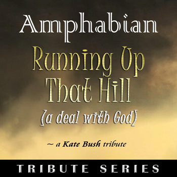 AMPHABIAN – Running Up That Hill (A Deal With God) [A Kate Bush Tribute]