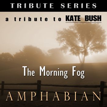 AMPHABIAN – The Morning Fog (A Kate Bush Tribute)