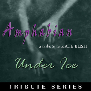 AMPHABIAN – Under Ice (A Kate Bush Tribute)