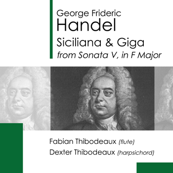 DEXTER THIBODEAUX / FABIAN THIBODEAUX - Handel: Sonata V in F Major, HWV 369: Siciliana & Giga (flute & harpsichord)