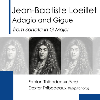 DEXTER THIBODEAUX / FABIAN THIBODEAUX - Jean-Baptiste Loeillet: Adagio and Gigue, from Sonata in G Major (flute & harpsichord)