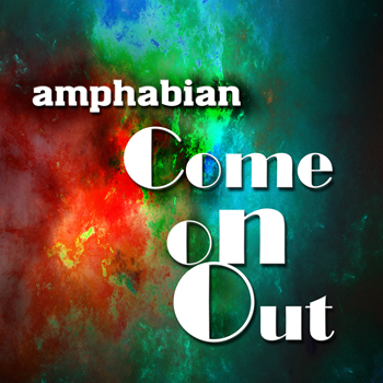 AMPHABIAN – Come On Out