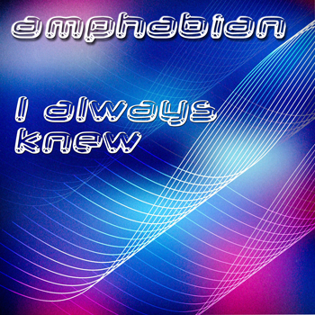 AMPHABIAN – I Always Knew