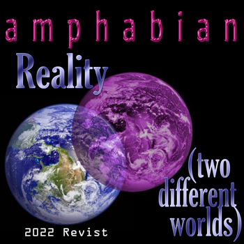 AMPHABIAN – Reality (Two Different Worlds) - 2022 Revisit