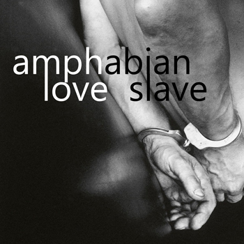 AMPHABIAN – Love Slave (Single)
