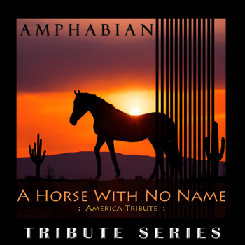 Amphabian: A Horse With No Name: An America Tribute
